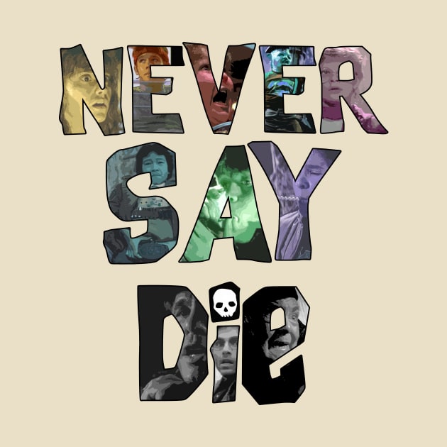 Never Say Die! by IdeaBagR3wind