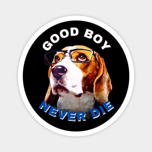 Good boy never die Magnet