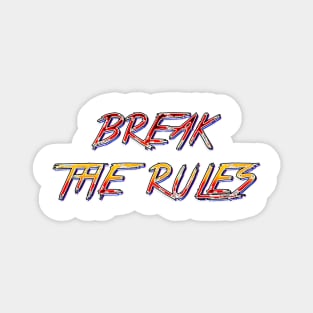 Break the rules Magnet