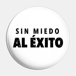 Sin Miedo Al Exito Pin