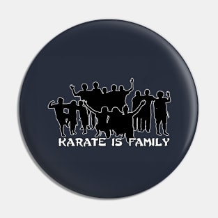 Karate is Family Pin