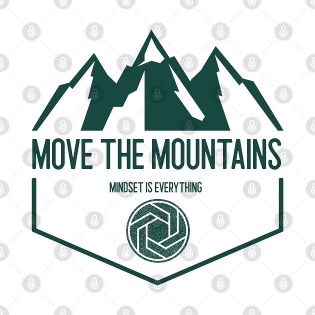Move the mountains, Mindset is everything by PositiveMindTee