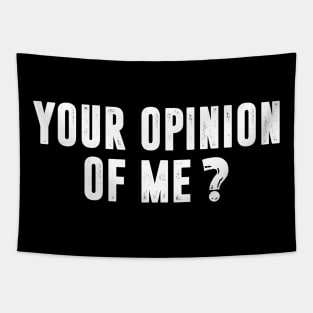 Your Opinion of Me Tapestry