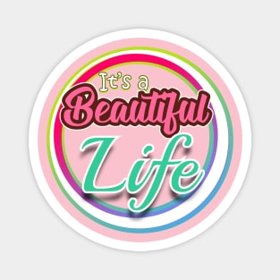 It's a Beautiful Life Magnet