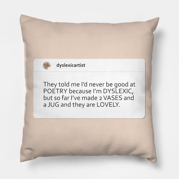 Dyslexic Pottery Artist Pillow by Teequeque