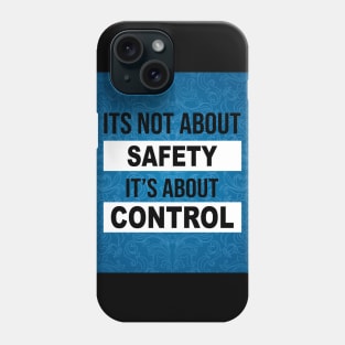 its not about SAFETY its about CONTROL Mask Phone Case