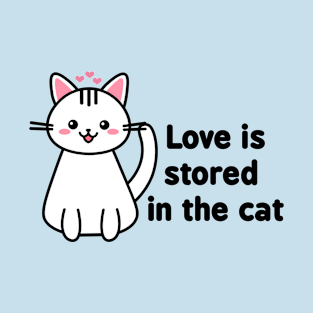 Love Is Stored In The Cat T-Shirt