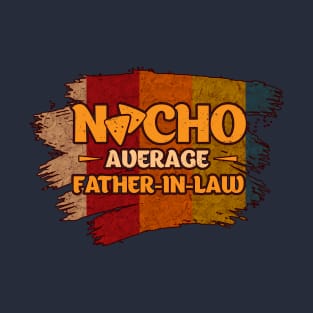 Nacho average father in law T-Shirt