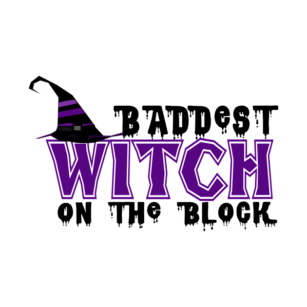 Baddest Witch On The Block by MCAL Tees