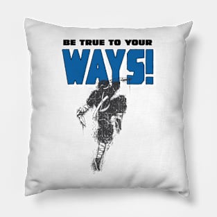 be true to your ways Pillow