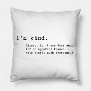 I'm kind... Of sick of people Pillow