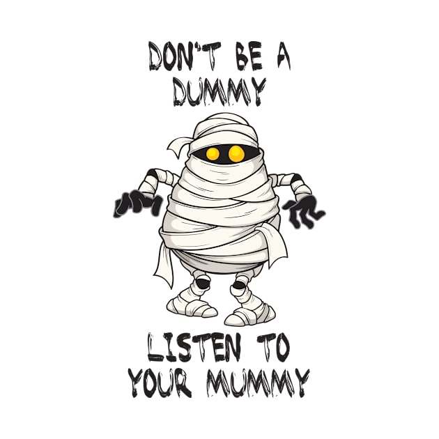 Listen To Your Mummy Halloween by CafePretzel