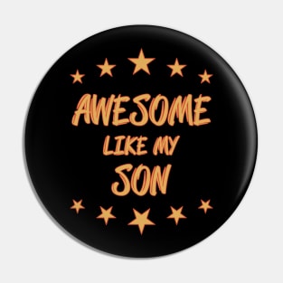 Awesome like my son Pin