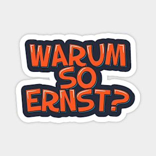 Funny Quote in German Warum so erns Magnet