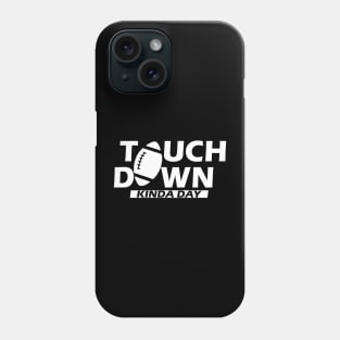 Football - Touch Down Kinda Day w Phone Case