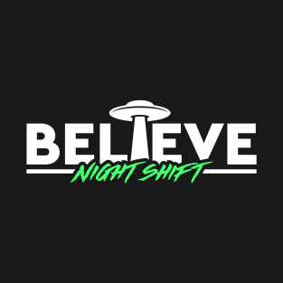 Believe Night Shift T-Shirt