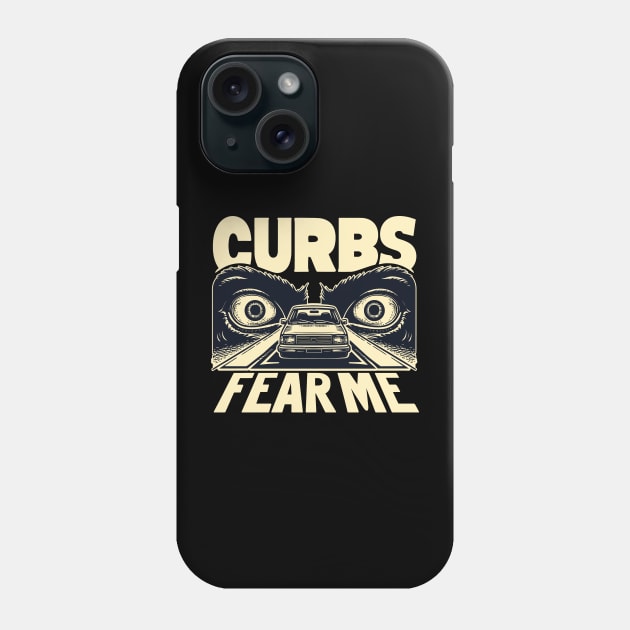 Curbs Fear Me For People That Just Got Their Learners Permit Phone Case by SubtleSplit