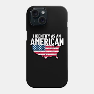 I Identify As An American Funny USA Flag American Pride Phone Case