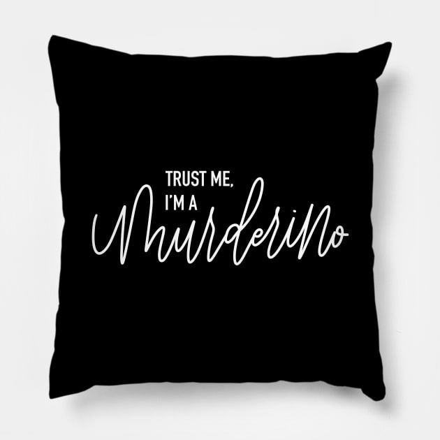 Trust me, I’m a Murderino - white font Pillow by HeyHeyHeatherK