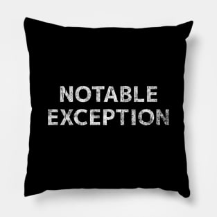 Notable Exception Pillow