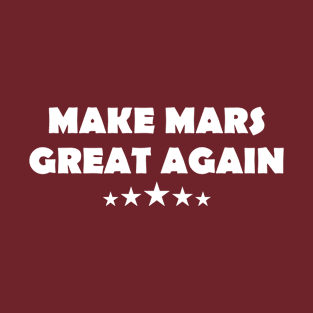 Make Mars Great Again T-Shirt