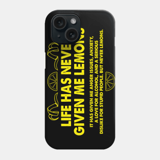 Life Has Never Given Me Lemons Funny Quote Phone Case