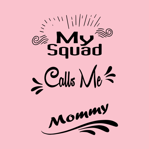 My Squad Calls Me Mommy shirt, Funny gift for a mom, Funny Mom Shirt, mom T-shirt-mom to be T-shirt-mom life T-shirt by wiixyou