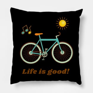 Life is good! Pillow