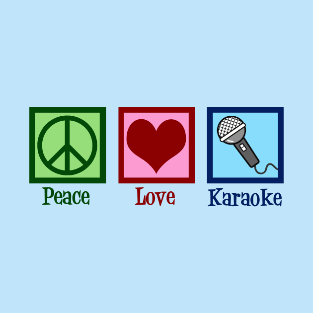 Peace Love Karaoke by epiclovedesigns