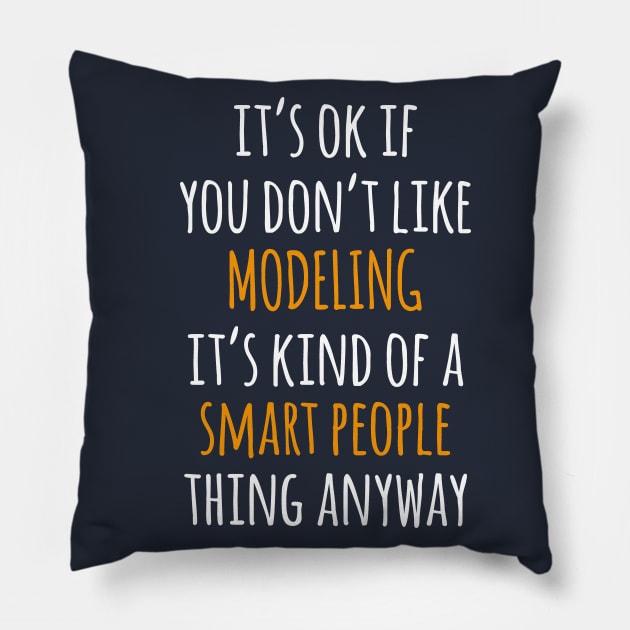 Modeling Funny Gift Idea | It's Ok If You Don't Like Modeling Pillow by khoula252018