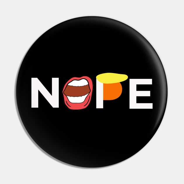 Nope - Say No To Trump - Anti-Trump Haircut Mouth Pin by sassySarcastic