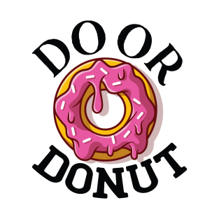 Do or donut. T-Shirt