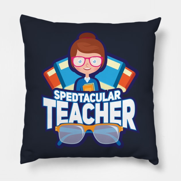 Spedtacular Teacher - Funny School Education Pun Gifts Pillow by Shirtbubble