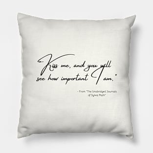 A Quote about Love from "The Unabridged Journals of Sylvia Plath" Pillow