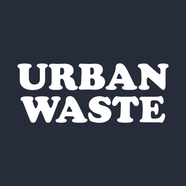 URBAN WASTE by TheCosmicTradingPost