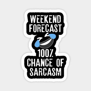 Funny Sarcasm Weekend Forecast 100 Percent Chance of Sarcasm Magnet