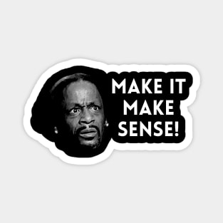 Katt Williams - Make it make sense Magnet