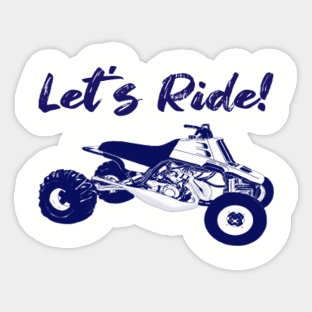 Let S Ride Quads Sticker Teepublic
