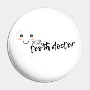 Future tooth doctor (dentist) Pin