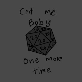 Crit me baby one more time T-Shirt