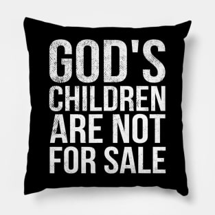 God's Children Are Not For Sale Pillow