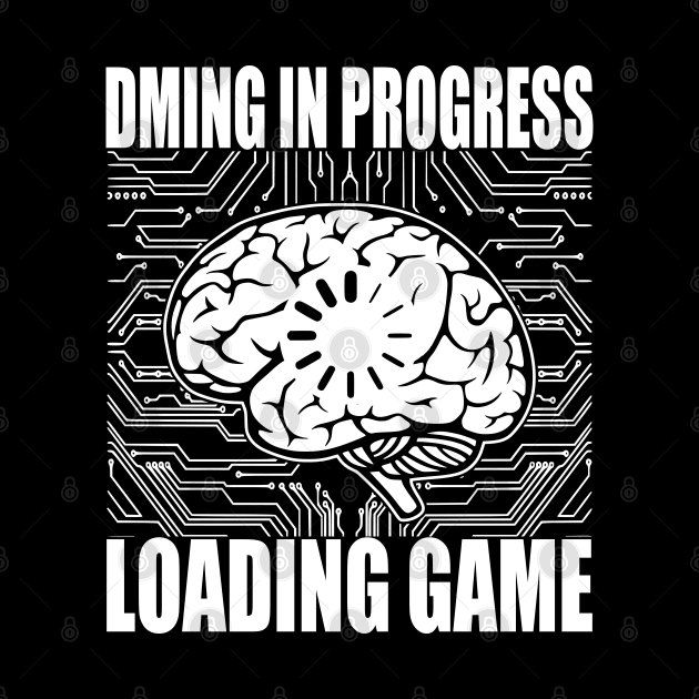 DMing in Progress Loading game by RavenWake