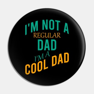 I'm not a regular dad I'm a cool dad Pin