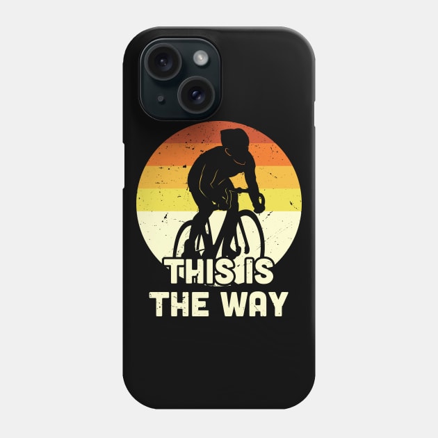 This is the way cycling, Vintage Cycling, Cycling Dad Phone Case by Anodyle