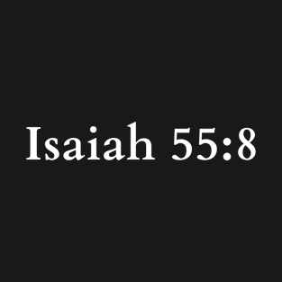 Isaiah 55:8 Bible Verse T-Shirt