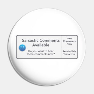 Sarcastic Comments Available Pin