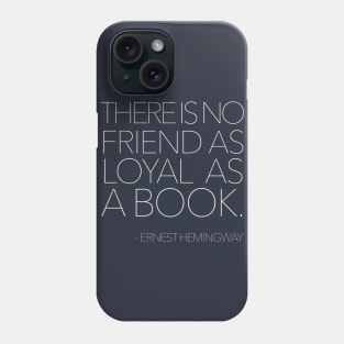 There is no friend as loyal as a book. Phone Case