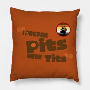 Pits over Tits - (Bears version) Pillow