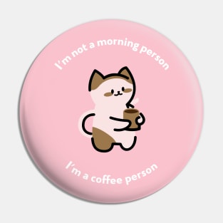 I'm not a morning person, I'm a coffee person Pin