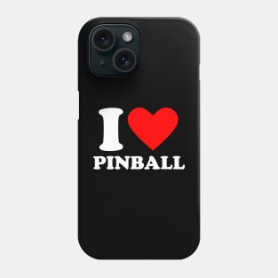 I Love Pinball Phone Case